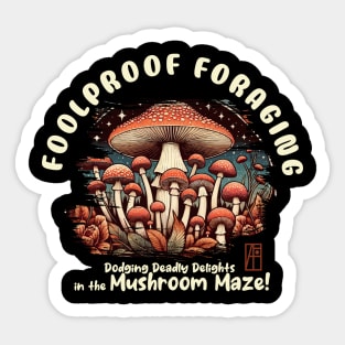 MUSHROOMS - Foolproof Foraging: Dodging Deadly Delights in the Mushroom Maze! - Toadstool - Mushroom Forager Sticker